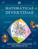 Mates Divertidas (Math Maker Lab): Juegos, Proyectos Y Manualidades Para Aprender En Casa