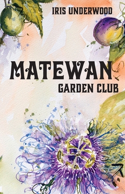 Matewan Garden Club - Underwood, Iris, and Forman, Ruth (Cover design by)
