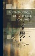 Mathmatique Universelle, Volume 1...