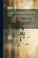 Mathmatique Universelle, Volume 2...