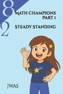 Math Champions Part 1: Steady Standing