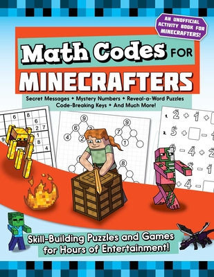 Math Codes for Minecrafters: Skill-Building Puzzles and Games for Hours of Entertainment! - Weber, Jen Funk
