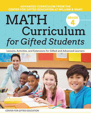 Math Curriculum for Gifted Students: Lessons, Activities, and Extensions for Gifted and Advanced Learners: Grade 4 - Center for Gifted Education