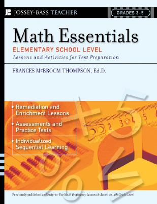 Math Essentials, Elementary School Level: Lessons and Activities for Test Preparation, Grades 3-5 - Thompson, Frances McBroom, PH.D.