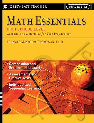 Math Essentials, High School Level: Lessons and Activities for Test Preparation - Thompson, Frances McBroom, PH.D.