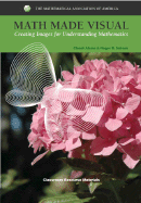 Math Made Visual: Creating Images for Understanding Mathematics - Alsina, Claudi, and Nelsen, Roger B
