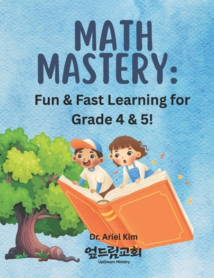 Math Mastery: : Fun & Fast Learning for Grade 4 & 5! - Kim, Ariel Y