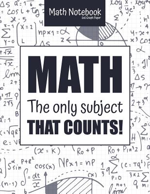 Math Notebook 5x5 Graph Paper MATH The only subject that COUNTS!: 5 squares per inch graph paper (used in mathematics, engineering, computer and architecture classes.) 100 pages 8.5 x 11 - Graph Paper Notebooks, Ashley's