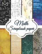 Math Scrapbook Paper: Scrapbooking Paper size 8.5 "x 11" Decorative Craft Pages for Gift Wrapping, Journaling and Card Making Premium Scrapbooking Pages for Crafters