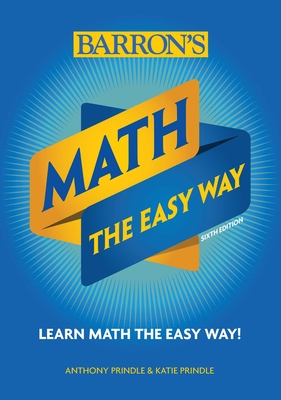 Math: The Easy Way - Prindle, Anthony, and Prindle, Katie