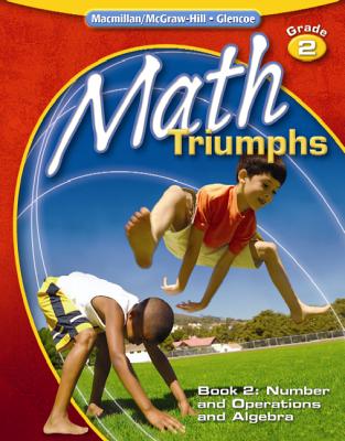 Math Triumphs, Grade 2 Book 2: Numbers and Operations Algebra - McGraw-Hill Education