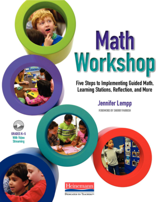 Math Workshop: Five Steps to Implementing Guided Math, Learning Stations, Reflection, and More - Parrish, Sherry D, and Lempp, Jennifer