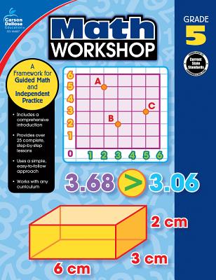 Math Workshop, Grade 5: A Framework for Guided Math and Independent Practice - Carson-Dellosa Publishing, and Craver, Elise