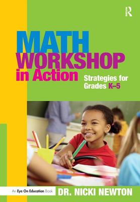 Math Workshop in Action: Strategies for Grades K-5 - Newton, Nicki