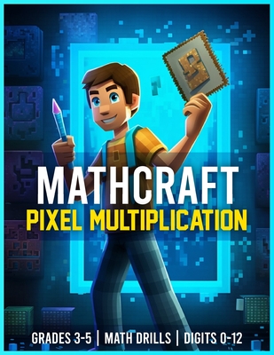 Mathcraft - Pixel Multiplication - Grades 3-5, Math Drills, Digits 0-12 - Publishing, Mathcraft