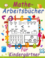 Mathe-Arbeitsbcher fr Kindergrtner: Spa mit Zahlen Verfolgung, Frbung, Addition, Subtraktion, aufsteigender, absteigender Reihenfolge, Merken, Zahlenfolgen, Einheiten und Zehner, Beispielen, Brchen, 3D-Formen und bungen. (german edition)