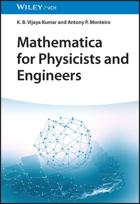 Mathematica for Physicists and Engineers - Kumar, K. B. Vijaya, and Monteiro, Antony P.