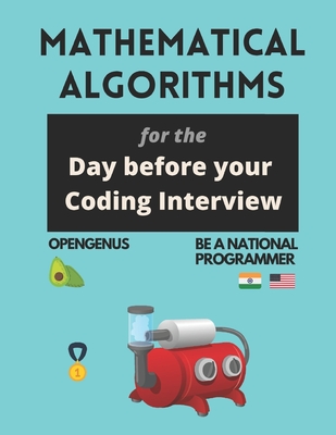 Mathematical Algorithms for the day before your coding interview - Kiao, Ue, and Chatterjee, Aditya