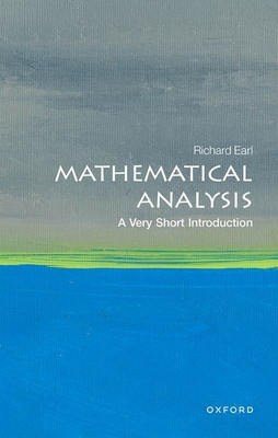 Mathematical Analysis: A Very Short Introduction - Earl, Richard