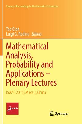 Mathematical Analysis, Probability and Applications - Plenary Lectures: Isaac 2015, Macau, China - Qian, Tao (Editor), and Rodino, Luigi G (Editor)