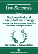 Mathematical and Computational Biology: Computational Morphogenesis, Hierarchical Complexity and Digital Evolution...