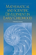 Mathematical and Scientific Development in Early Childhood: A Workshop Summary - National Research Council, and Division of Behavioral and Social Sciences and Education, and Center for Education