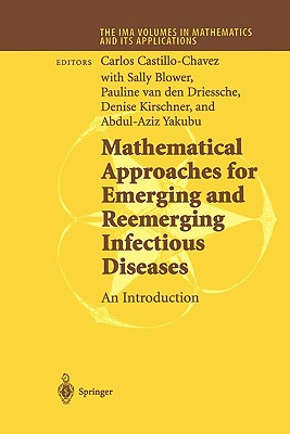 Mathematical Approaches for Emerging and Reemerging Infectious Diseases: An Introduction - Castillo-Chavez, Carlos (Editor), and Blower, Sally (Editor), and Driessche, Pauline van den (Editor)