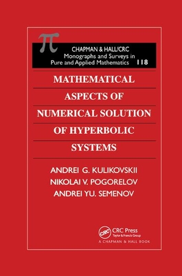 Mathematical Aspects of Numerical Solution of Hyperbolic Systems - Kulikovskii, A.G., and Pogorelov, N.V., and Semenov, A. Yu.