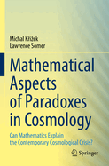 Mathematical Aspects of Paradoxes in Cosmology: Can Mathematics Explain the Contemporary Cosmological Crisis?