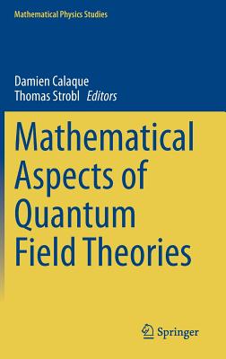 Mathematical Aspects of Quantum Field Theories - Calaque, Damien (Editor), and Strobl, Thomas (Editor)