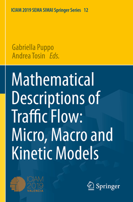 Mathematical Descriptions of Traffic Flow: Micro, Macro and Kinetic Models - Puppo, Gabriella (Editor), and Tosin, Andrea (Editor)