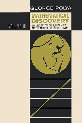 Mathematical Discovery on Understanding, Learning, and Teaching Problem Solving, Volume II - George, Polya, and Sloan, Sam
