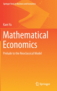 Mathematical Economics: Prelude to the Neoclassical Model