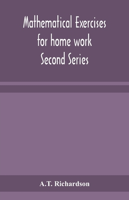 Mathematical exercises for home work Second Series - Richardson, A T
