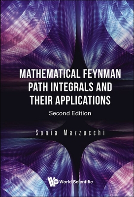 Mathematical Feynman Path Integrals and Their Applications (Second Edition) - Mazzucchi, Sonia