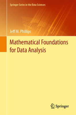 Mathematical Foundations for Data Analysis - Phillips, Jeff M