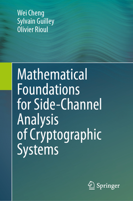 Mathematical Foundations for Side-Channel Analysis of Cryptographic Systems - Cheng, Wei, and Guilley, Sylvain, and Rioul, Olivier