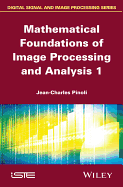 Mathematical Foundations of Image Processing and Analysis, Volume 1