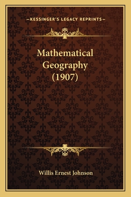 Mathematical Geography (1907) - Johnson, Willis Ernest