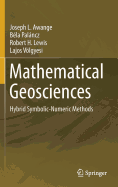 Mathematical Geosciences: Hybrid Symbolic-Numeric Methods