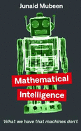 Mathematical Intelligence: What We Have that Machines Don't