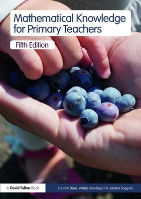 Mathematical Knowledge for Primary Teachers - Davis, Andrew, and Goulding, Maria, and Suggate, Jennifer