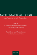 Mathematical Logic: A Course with Exercises Part II: Recursion Theory, Godel's Theorems, Set Theory, Model Theory