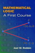 Mathematical Logic: A First Course