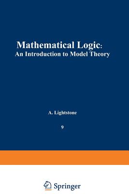 Mathematical Logic: An Introduction to Model Theory - Lightstone, A