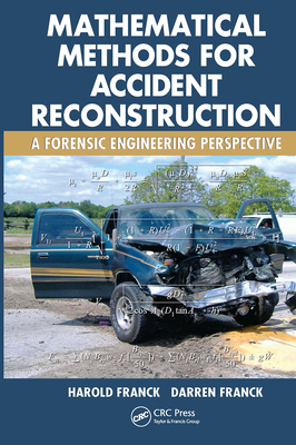 Mathematical Methods for Accident Reconstruction: A Forensic Engineering Perspective - Franck, Harold, and Franck, Darren