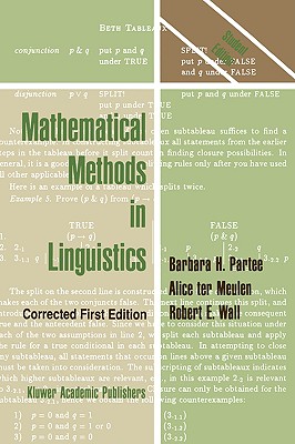 Mathematical Methods in Linguistics - Partee, Barbara B H, and Ter Meulen, A G, and Wall, R