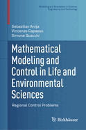 Mathematical Modeling and Control in Life and Environmental Sciences: Regional Control Problems