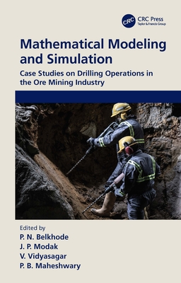 Mathematical Modeling and Simulation: Case Studies on Drilling Operations in the Ore Mining Industry - Belkhode, P N (Editor), and Modak, J P (Editor), and Vidyasagar, V (Editor)