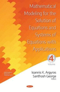 Mathematical Modeling for the Solution of Equations and Systems of Equations with Applications. Volume IV